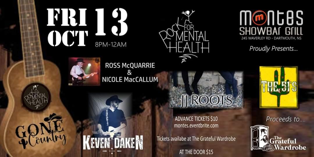 Do you enjoy country music? If so, come and support; Rock for Mental Health.

Rock for Mental Health Gone Country
 
When: Friday, October 13th
Where: Montes Showbar Grill 
 245 Waverley Rd. Dartmouth 
Time: 7:00 pm

#Dartmouth #Halifax #NovaScotia  #CountyMusic #GoneCountry