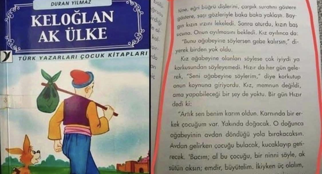 EmekErsoysal's tweet photo. "Hızır" karakterinin "küçük kıza" tecavüz ettiğini anlatan çocuk kitabı Keloğlan Ak Ülke , Aile Bakanlığı’nın onayı ve Erdoğan’ın imzasıyla Resmi Gazete’de yayımlanarak muzır neşriyat kategorisine alındı ve kitap satılmaya devam ediyor.

🇹🇷Çocuk tecavüzcülerinin alkışlandığı ülke..