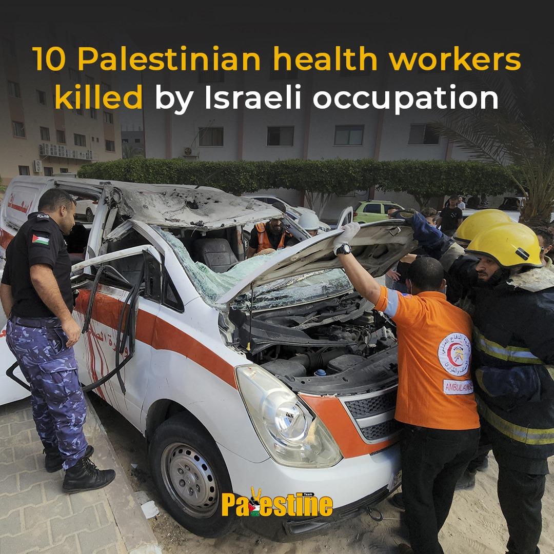 Yaos2019's tweet photo. In a flagrant violation of international law, Israeli occupation forces have killed 10 Palestinian health workers so far during the Israeli aggression on the besieged Gaza Strip. https://t.co/9Z1XQVrFZV