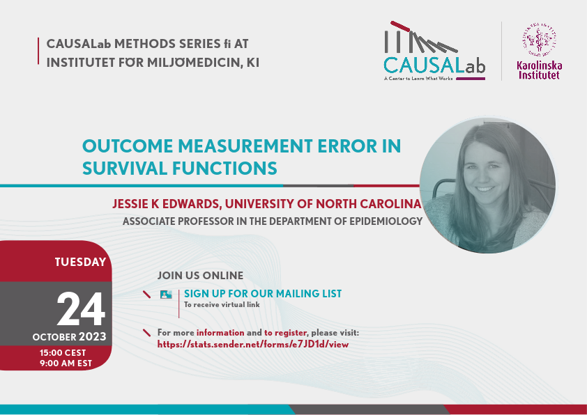 Sign up now! Next session for @CAUSALab Methods Series at @karolinskainst is in 2 weeks on 10/24, 9am ET/15.00CET. Jessie K. Edwards from @UNC is presenting virtually on Outcome Measurement Error in Survival Functions. Register at link below 👇 stats.sender.net/forms/e7JD1d/v…