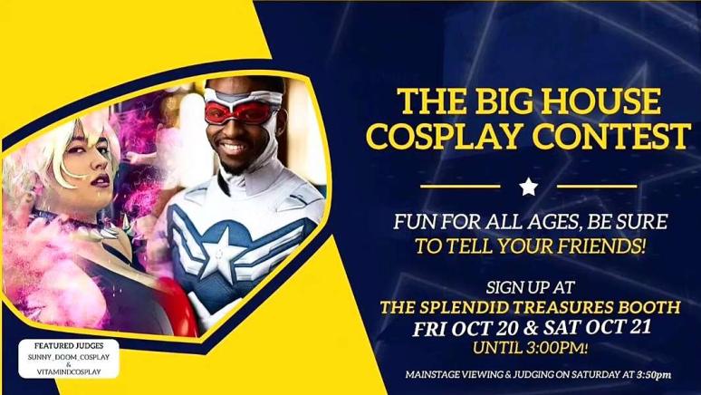 Suit Up. 🧦👗

Join <a href="/SunnyDoom88/">Splendid Treasures</a> &amp; @VitaminDCosplay as the official judges for our 2nd Annual Big House Cosplay Contest at #TBH11!

📝Sign up's are Saturday &amp; Friday until 3PM EST
📍The Splendid Treasures Booth - Booth 10
🏆Winners announced on Stage from 3:50 to 4:10PM EST