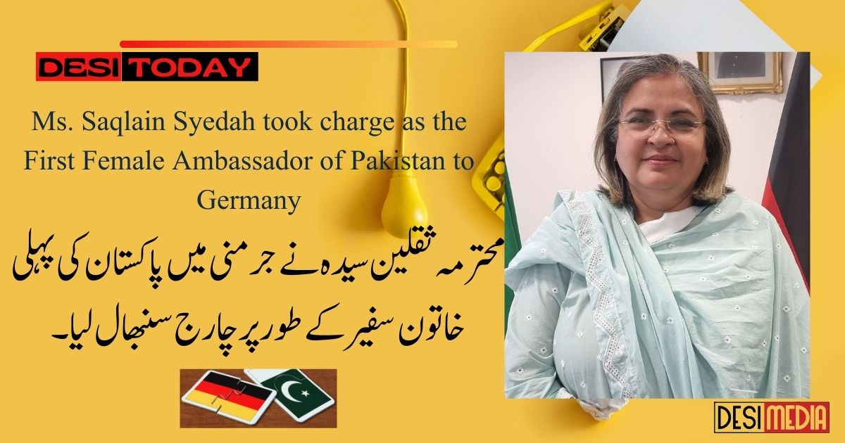 desimediade's tweet photo. محترمہ ثقلین سیدہ نے جرمنی میں پاکستان کی پہلی خاتون سفیر کے طور پر چارج سنبھال لیا۔
🇵🇰🇩🇪 Ms. Saqlain Syedah, the newly appointed Ambassador of Pakistan to Germany, marks a significant milestone as the first-ever female ambassador from Pakistan to Germany. @PakinGermany_ https://t.co/mB7K2EvuDO