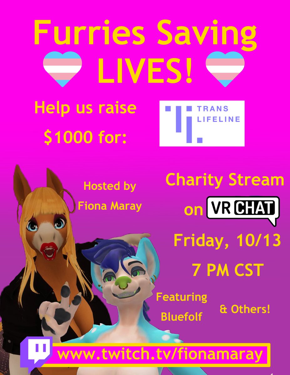 Proud to officially announce that I will be hosting a Charity Livestream on VR Chat benefiting Trans Lifeline! Featuring Bluefolf and several others! Friday, 10/13, at 7 PM CST! We're hoping to raise $1000!