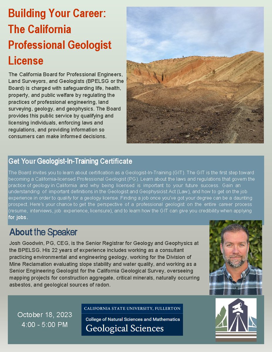 SEMINAR
"Building Your Career: The California Professional Geologist License"
Josh Goodwin, California Board for Professional Engineers, Land Surveyors, and Geologists
Wednesday, October 18, 2023, 4:00pm P.T.
McCarthy Hall 341
In person and available with Zoom