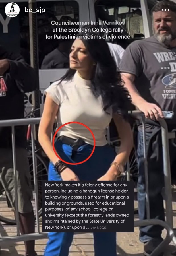 Councilwoman Inna Vernikov at Brooklyn College SJP rally with a gun. Caption: New York makes it a felony offense for any person, including a handgun license holder, to knowingly possess a firearm in or upon a building or grounds, used for educational purposes, of any school, college or university (except the forestry lands owned and maintained by the State University of New York), or upon a