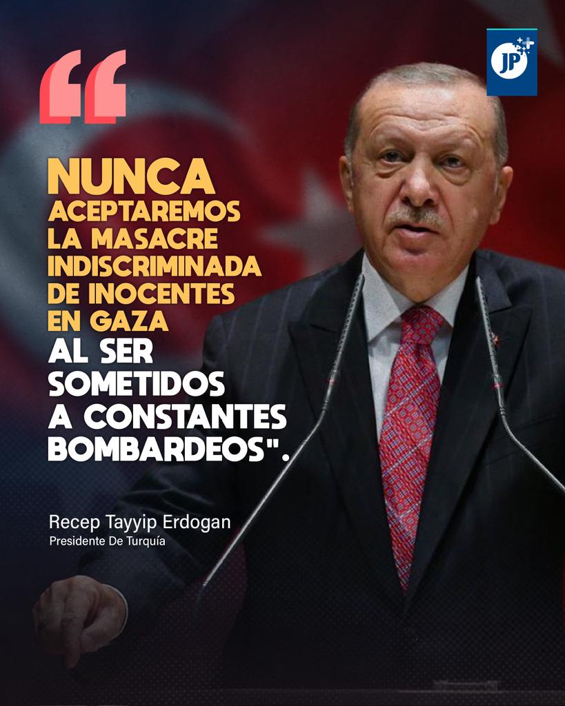 jpmasespanol's tweet photo. 🇮🇱🇵🇸🇹🇷 En relación al bombardeo de Israel contra la Franja de Gaza, el presidente de Turquía, Recep Tayyip Erdogan, denunció que cortar los servicios básicos, bloquear entradas y salidas, destruir lugares de culto, escuelas y negar el acceso a las necesidades humanitarias básicas, es una masacre, no una guerra.