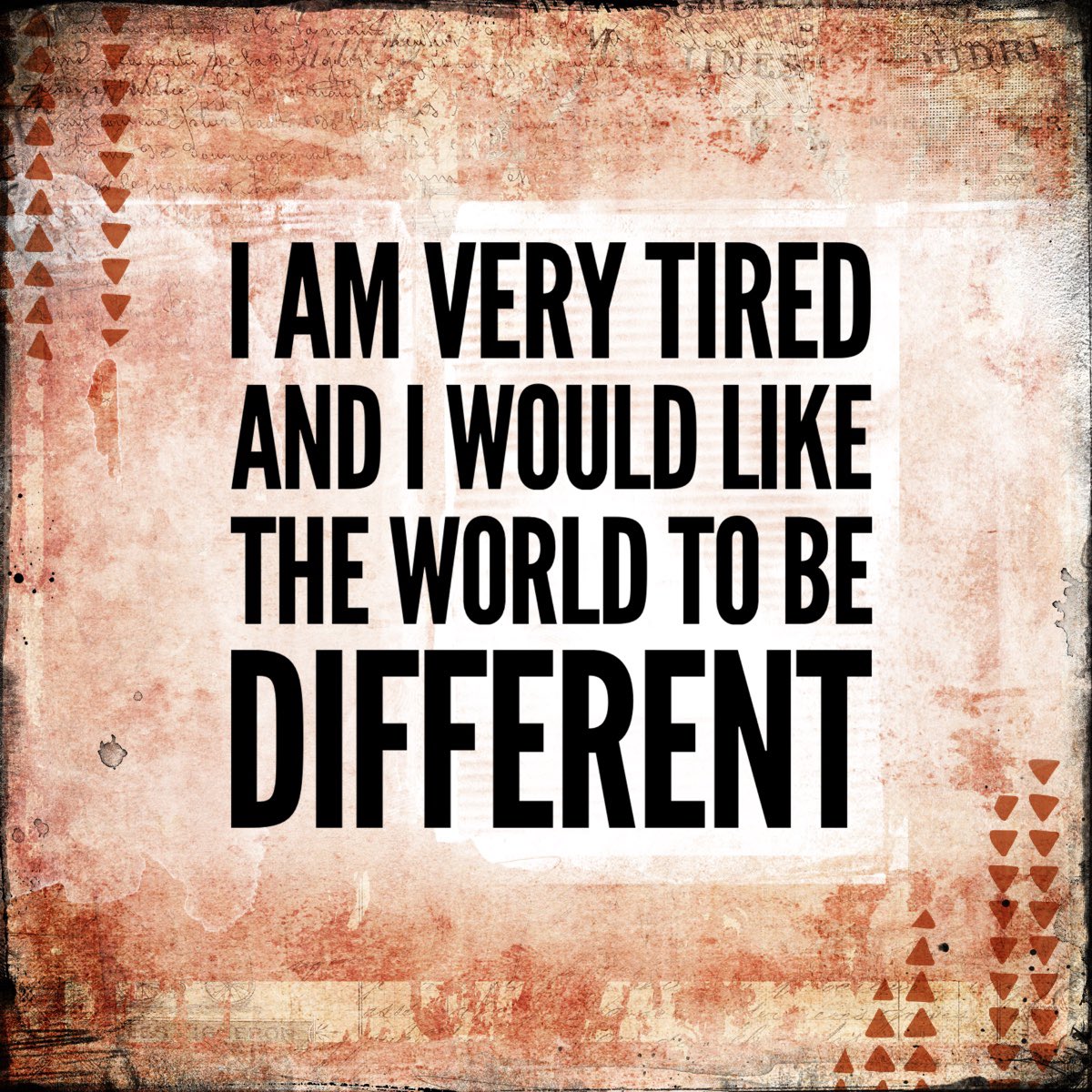 This is about where I am this week, on the Inspirational Quote front.