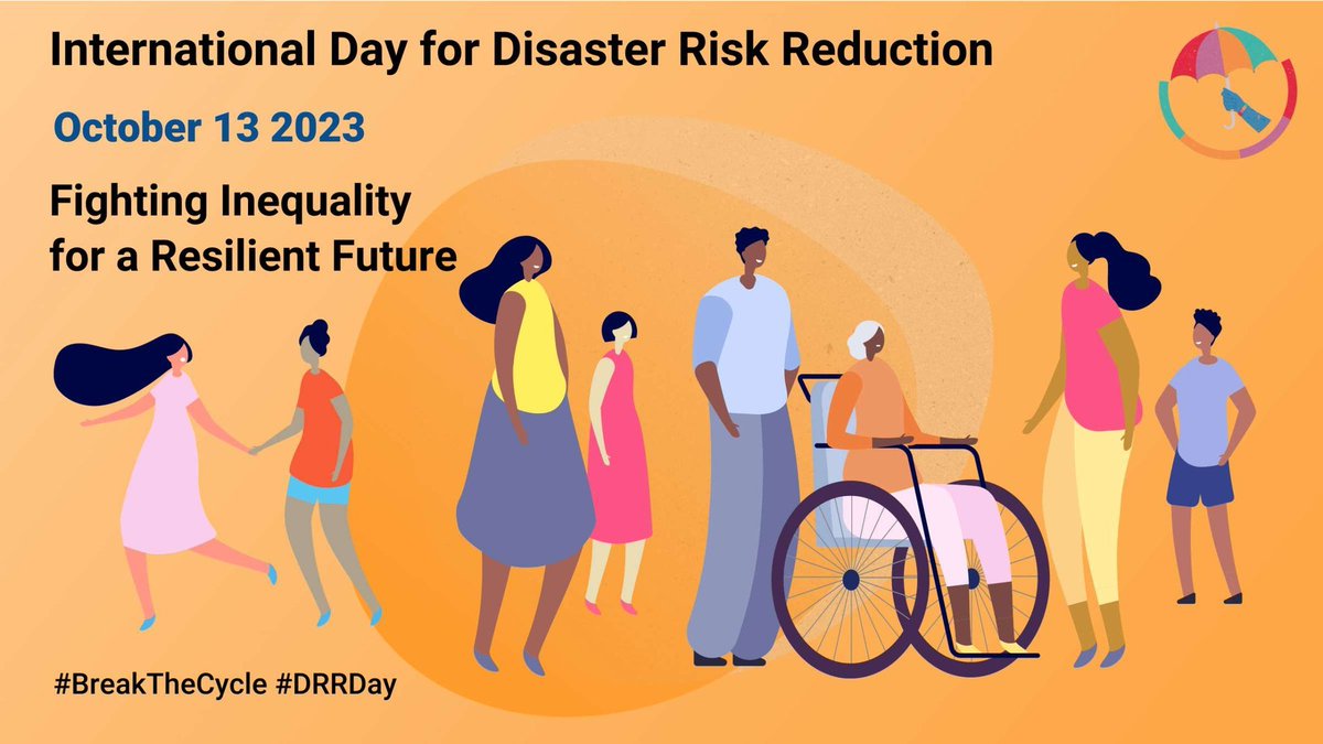 International Day for Disaster Risk Reduction Fighting inequality for a resilient future 13 October is #DRRday – let’s #BreakTheCycle Image Credit: UNDRR