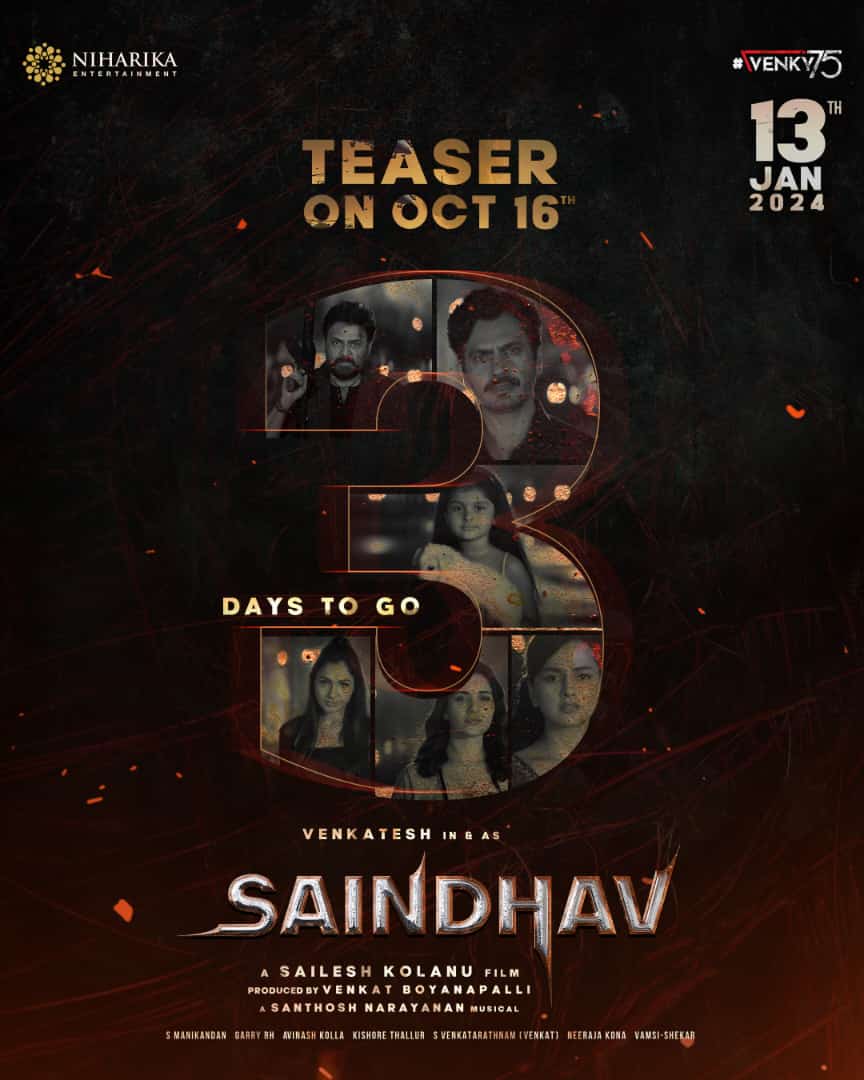 3️⃣DAYS to unfold the ambitious mission❤️‍🔥 #SAINDHAV Teaser on OCT 16th💥 #SaindhavOnJAN13th Victory @VenkyMama @Nawazuddin_S @arya_offl @KolanuSailesh @ShraddhaSrinath @iRuhaniSharma @andrea_jeremiah @Music_Santhosh @NiharikaEnt @vboyanapalli @tkishore555 @maniDop #Venky75