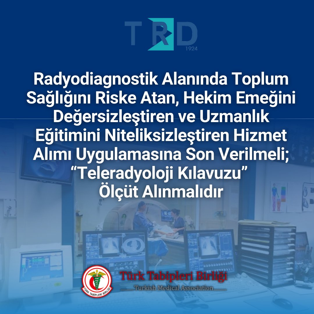 Radyodiagnostik alanında toplum sağlığını riske atan, hekim emeğini değersizleştiren ve uzmanlık eğitimini niteliksizleştiren hizmet alımı uygulamasına son verilmelidir.