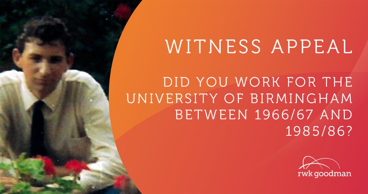 WITNESS APPEAL - DID YOU WORK FOR THE UNIVERISTY OF BIRMINGHAM BETWEEN 1966/67 AND 1985/86?

rwkgoodman.com/info-hub/witne…