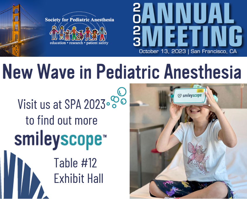 We’re in San Fran today for the Society of Pediatric Anesthesia's Annual Meeting.
Leading HCPs use Smileyscope VR to improve anesthetic experiences across the sedation spectrum.
Visit us at Table 12 in the Exhibit Hall at SPA, or head to Smileyscope.com to learn more.