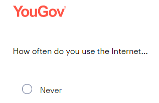 Another brilliant <a href="/YouGov/">YouGov</a> moment. How would anyone be doing an online survey if they never use the internet?