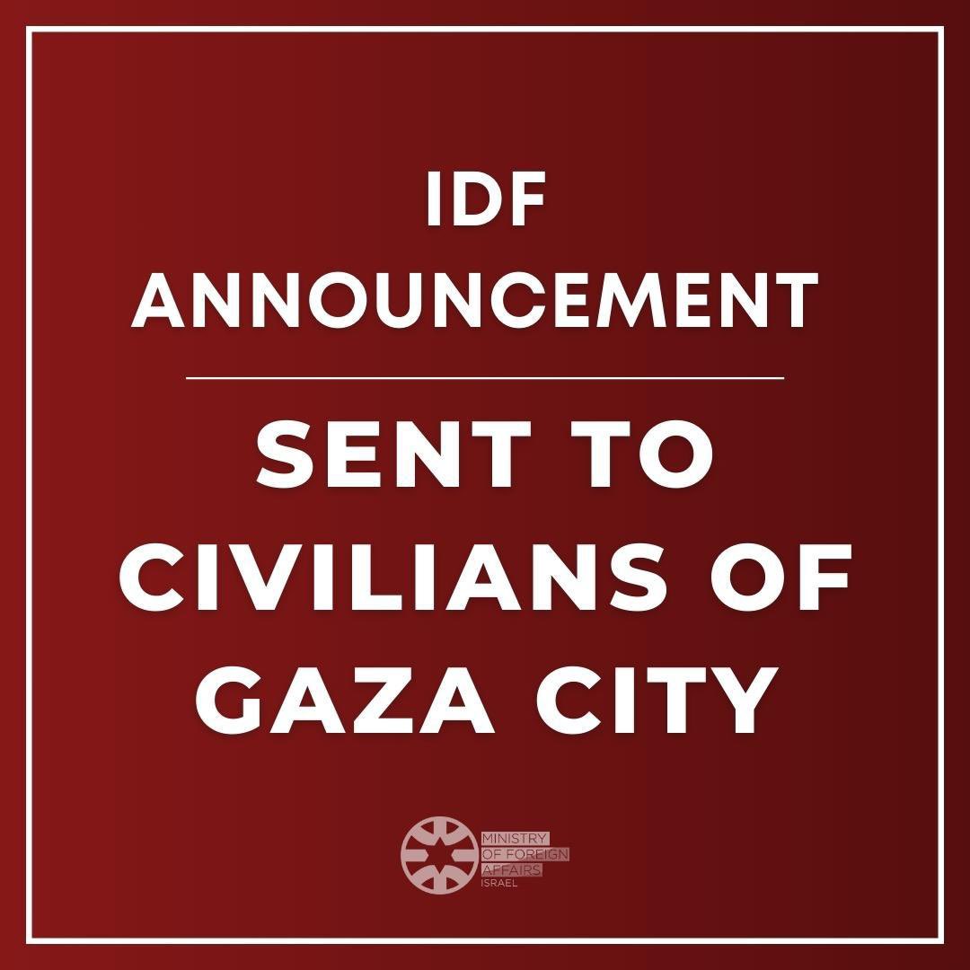 Important message: We call on civilians in Northern Gaza to evacuate the area and head towards the southern area of the Gaza Strip.

Our fight is not with them. 

It is with the barbaric Hamas terrorist organization and we are trying to prevent civilian casualties and to keep