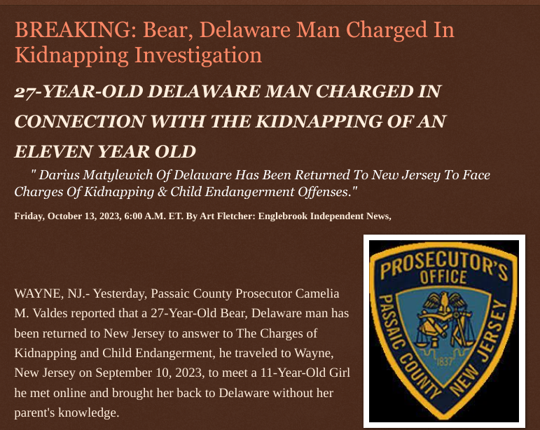 ArtFletcher9's tweet photo. Friday, October 13, 2023
#BREAKING: #BearDE #Man #Charged In #Kidnapping #Investigation 27-YEAR-OLD #DELAWARE MAN CHARGED IN CONNECTION WITH THE #KIDNAPPING OF AN 11 YEAR OLD #GIRL #passaiccountynj #child #endangerment @wireless_step @HRG_Media @thepatersonian @LodiNJNews @Breaking911 @Breaking24_7 @TrumpWasRite @SugarMAGA @CandaceCan88 @MichelleF_35 @gator4kb18 @USATRUMPMAN1 @Heather46389844 @debbie84620046 @ECOAlphaTango @Tampabayboo