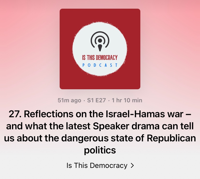 Reflections on the Israel-Hamas war – and what the latest Speaker drama can tell us about the dangerous state of Republican politics   After a long break, “Is This Democracy” is back.   A short thread outlining what we discuss in this episode: 1/ podcasts.apple.com/us/podcast/27-…