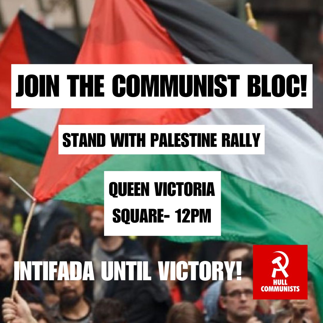 HullCommunists's tweet photo. We are going to the Stand With Palestine Rally in Hull tomorrow!

Are you a communist in Hull? Then come and join our bloc to demand class struggle and revolution for a free Palestine ✊

Get in touch for details. https://t.co/QmwJTRP3Yc