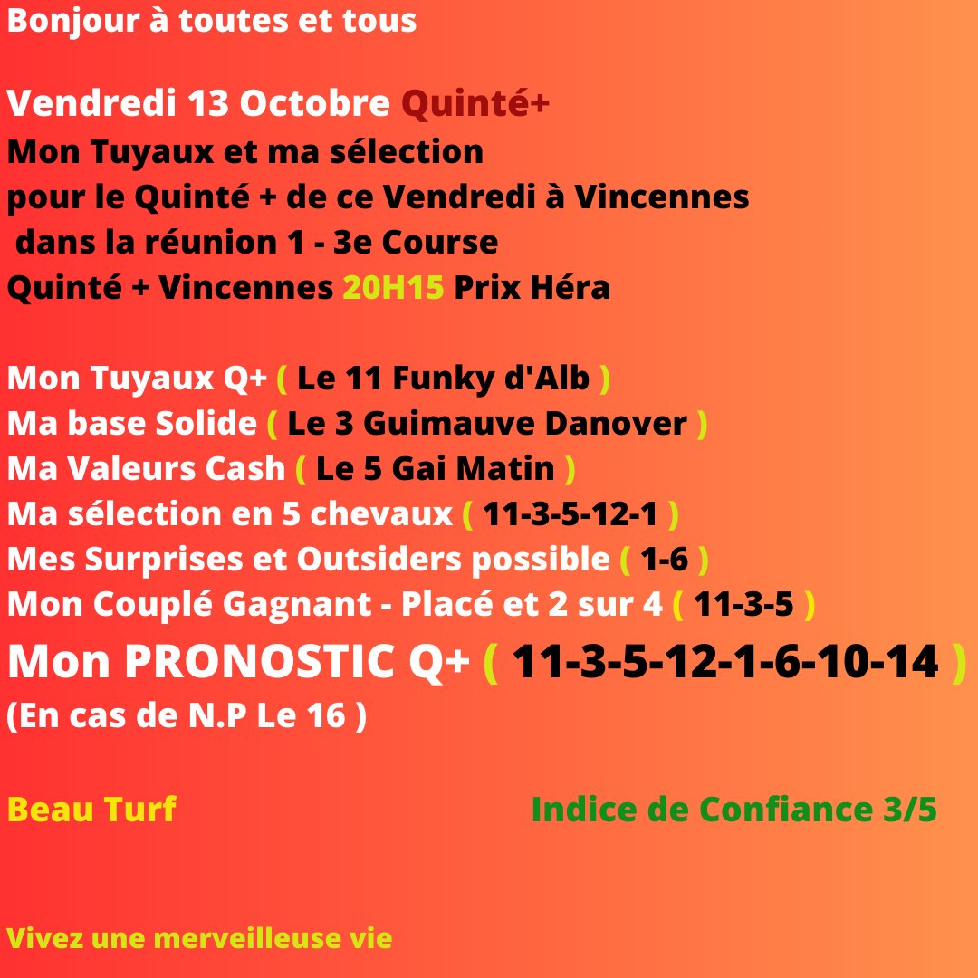 Art_Sevy's tweet image. ❤☀🌈🧲 #turf #pmu             

Hello😎👍

Quinté + Vendredi 13 Octobre    

Mon Tuyaux Q+ et mon pronostic avec ma Sélection en 5 et mon Couplé Gagnant-Placé et 2 sur 4 pour la Réunion 1 à Vincennes dans la 3e course à 20H15

Vivez une merveilleuse soirée❤☀