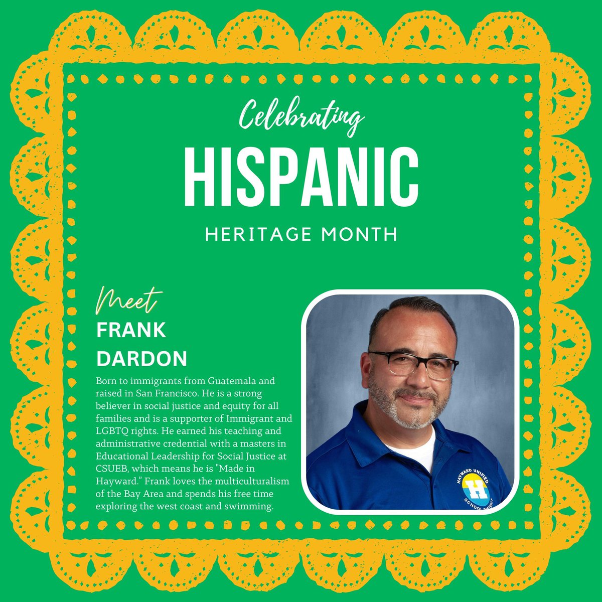 Meet Frank Dardon. Born to immigrants from Guatemala and raised in San Francisco. He earned his teaching and administrative credential with a masters in Educational Leadership for Social Justice at CSUEB, which means he is "Made in Hayward.”