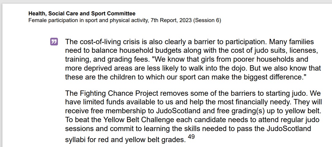 Fighting Chance Project (Carnegie Judo Club) quoted in Holyrood committee report this week: 'We know that girls from more deprived areas are less likely to walk into the dojo. But we also know that these are the children to which our sport can make the biggest difference.'