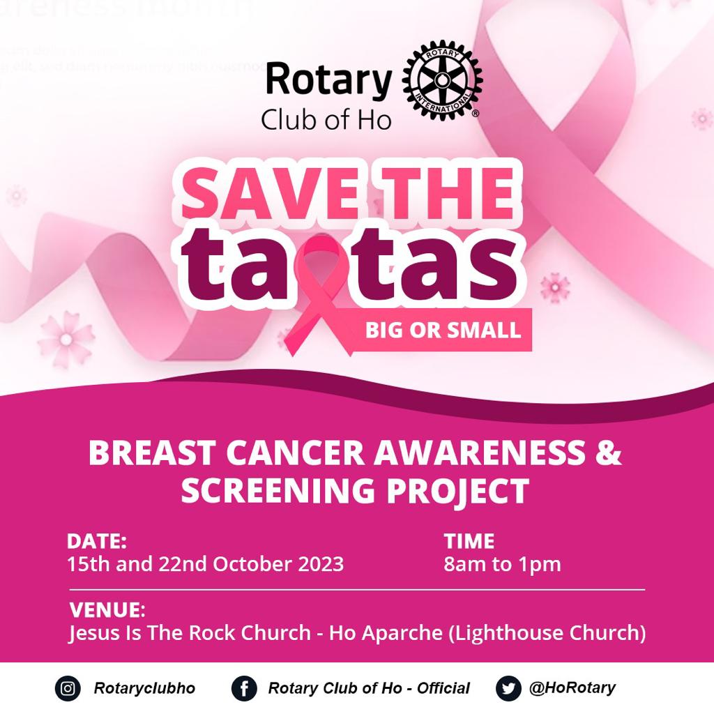 Rotary Club of Ho is organising a breast cancer awareness and screening activity on the theme; 'Save the Tatas, big or small'.

Dates:15th October 2023 and 22nd October 2023.
Time: 8:00am to 1:00pm each day.
Venue: Jesus is the Rock Church, Ho Aparche.
#BreastCancerAwarenessMonth