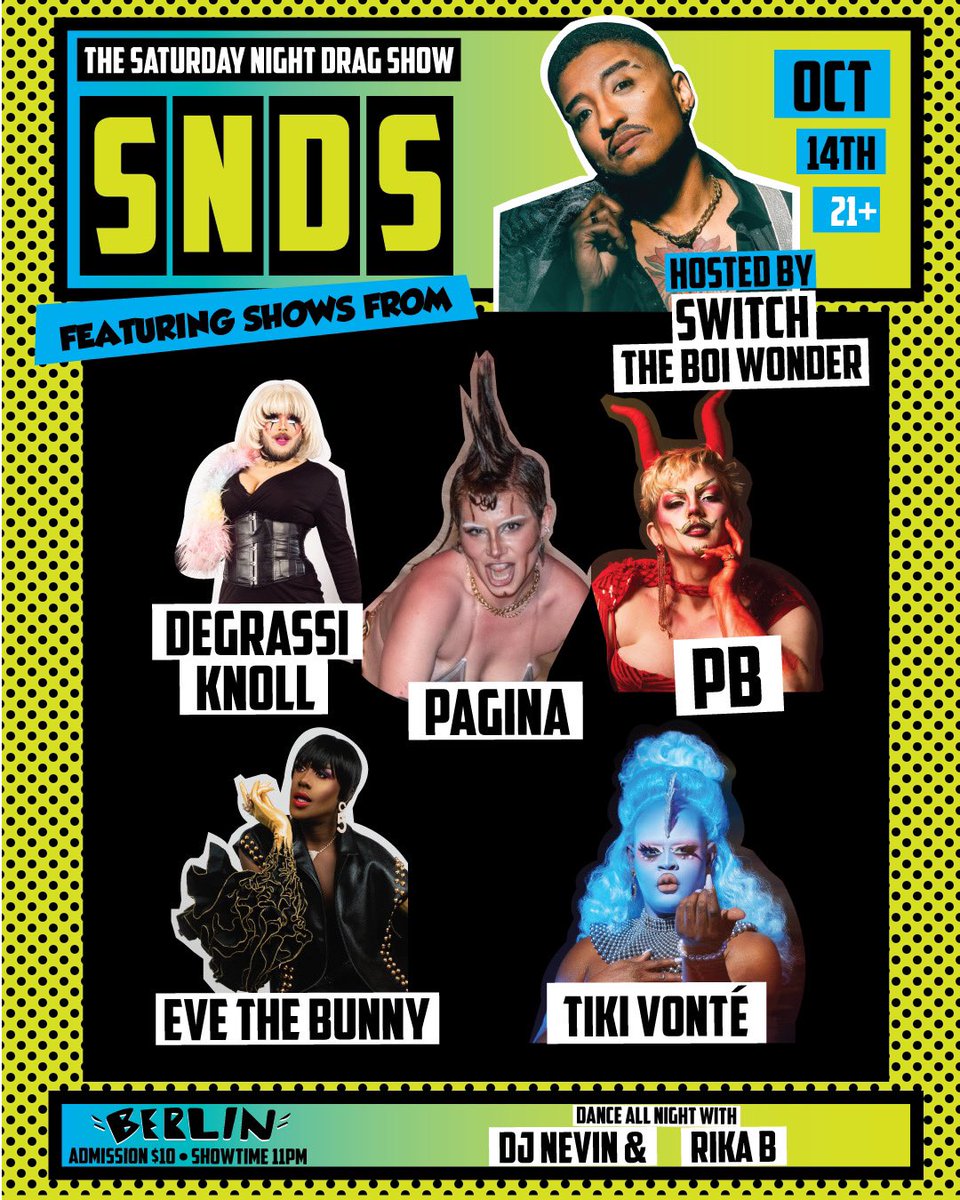 Tenderoni is out of town but daddy is here to play! Switch the Boi Wonder is hosting THE Saturday Night Drag Show tomorrow with a sickening cast!

Featuring 
✨Degrassi Knoll
✨Pagina
✨pb
✨Eve the Bunny 
✨TiKi Vonté 
🎵With DJ’s Nevin and Rika B