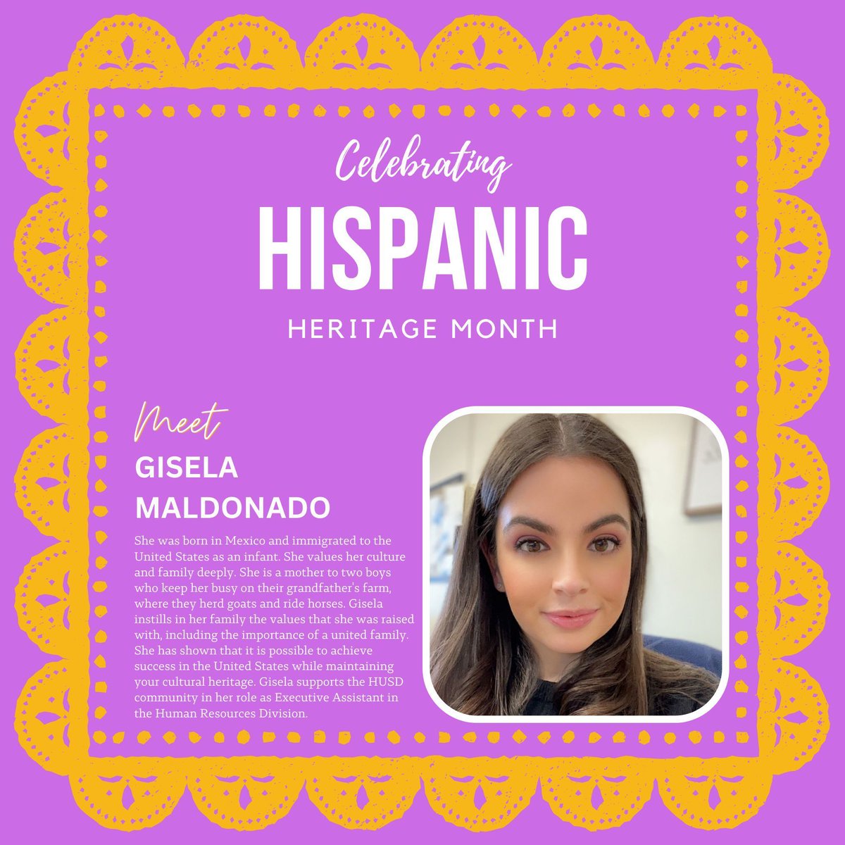 Honoring Hispanic Heritage Month by celebrating the diverse talents of our incredible school district staff!

Meet Gisela Maldonado. Gisela supports the HUSD community in her role as Executive Assistant in the Human Resources Division.