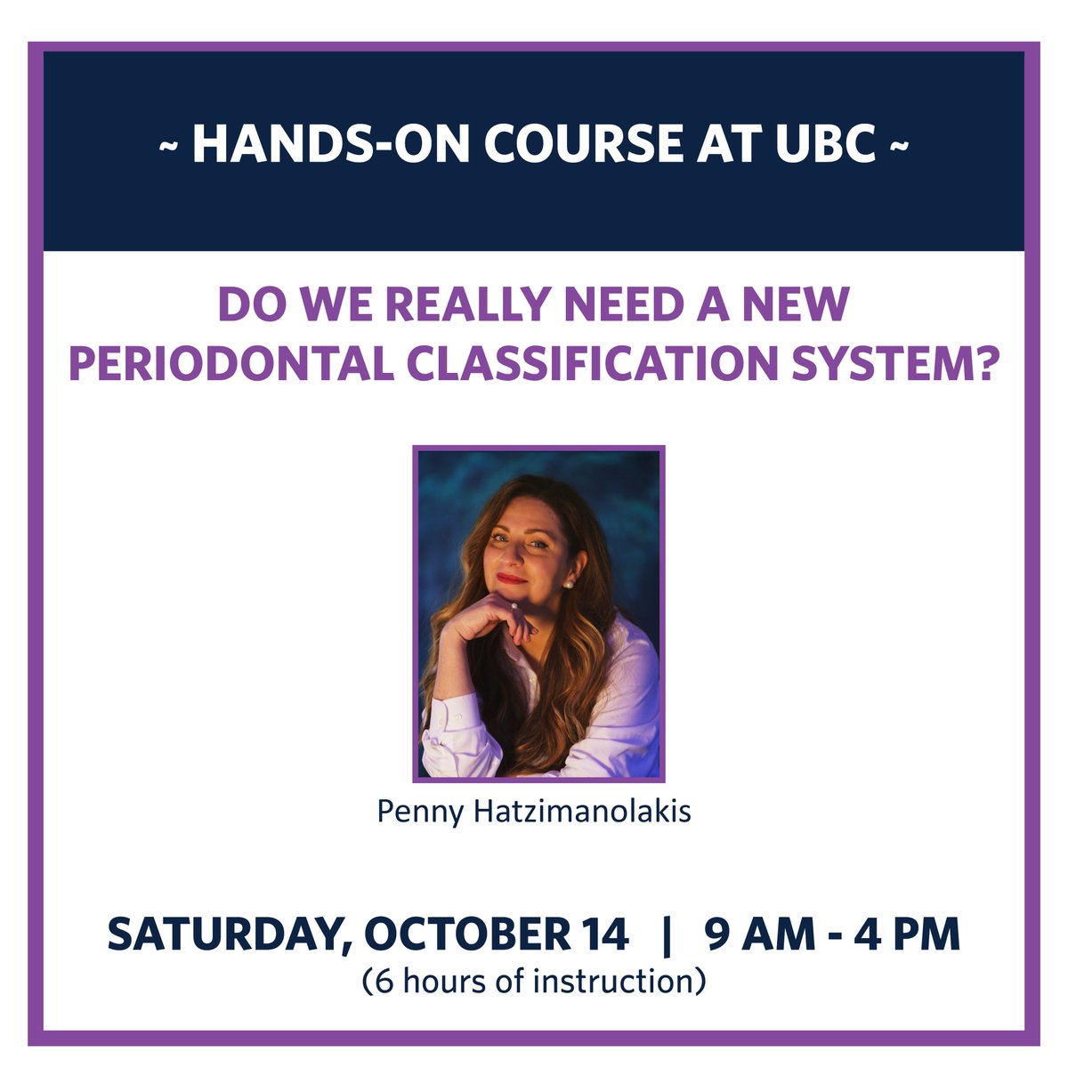 LAST CHANCE TO REGISTER!DO WE REALLY NEED A NEW PERIODONTAL CLASSIFICATION SYSTEM?
Saturday, October 14, 2023 | HANDS-ON AT UBC
dentistry.ubc.ca/cde/calendar/