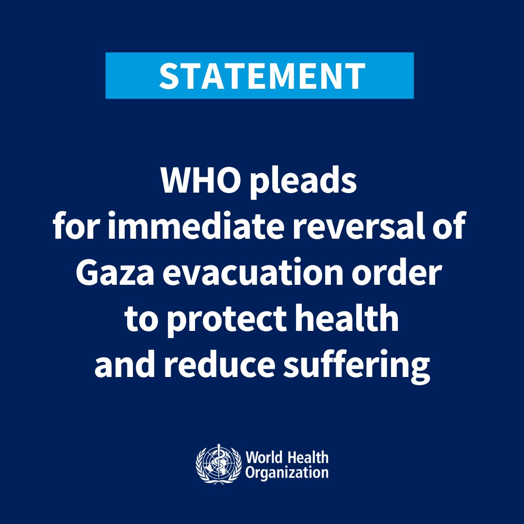 WHO pleads for immediate reversal of Gaza evacuation order to protect health and reduce suffering WHO joins the wider @UN in appealing to Israel to immediately rescind orders for the evacuation of over 1 million people living north of Wadi Gaza. A mass evacuation would be