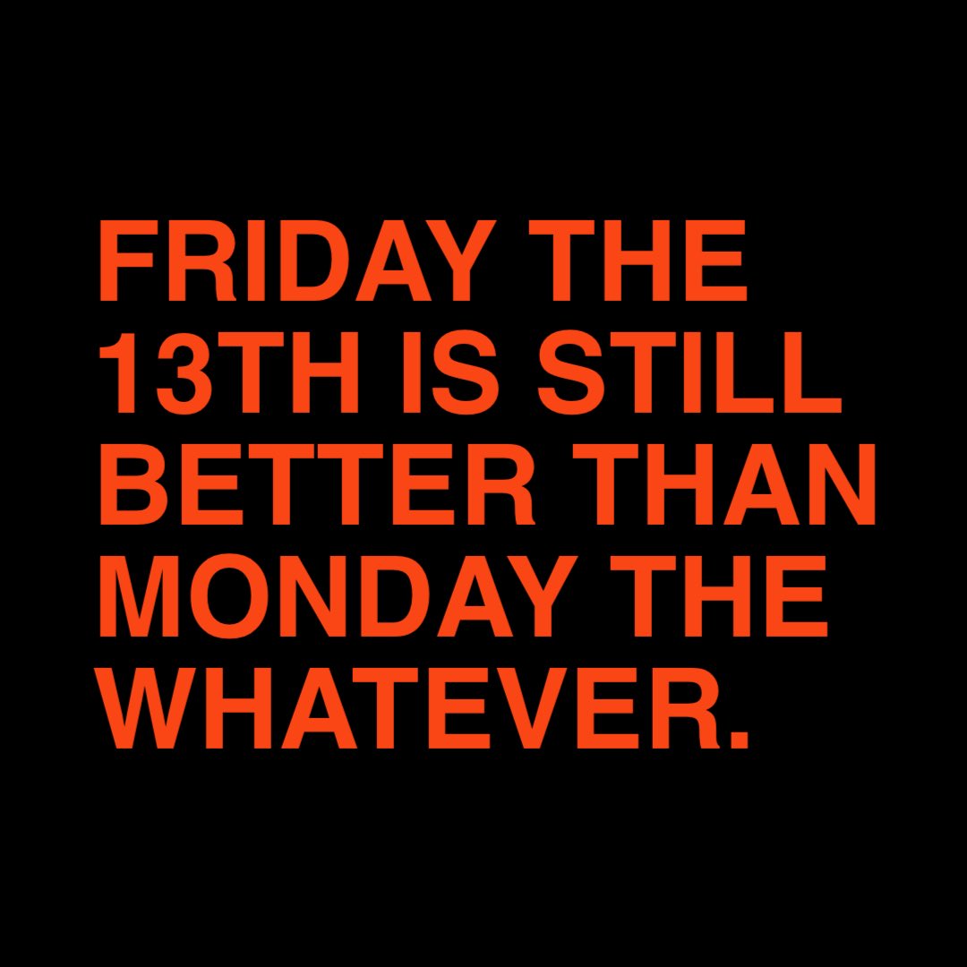 Today is Friday the 13th.