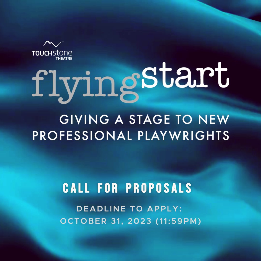 Emerging playwrights and devisiors - ready to take your script to the next level?! Flying Start call for proposals open till October 31, 2023. Learn more at touchstonetheatre.com/flying-start/