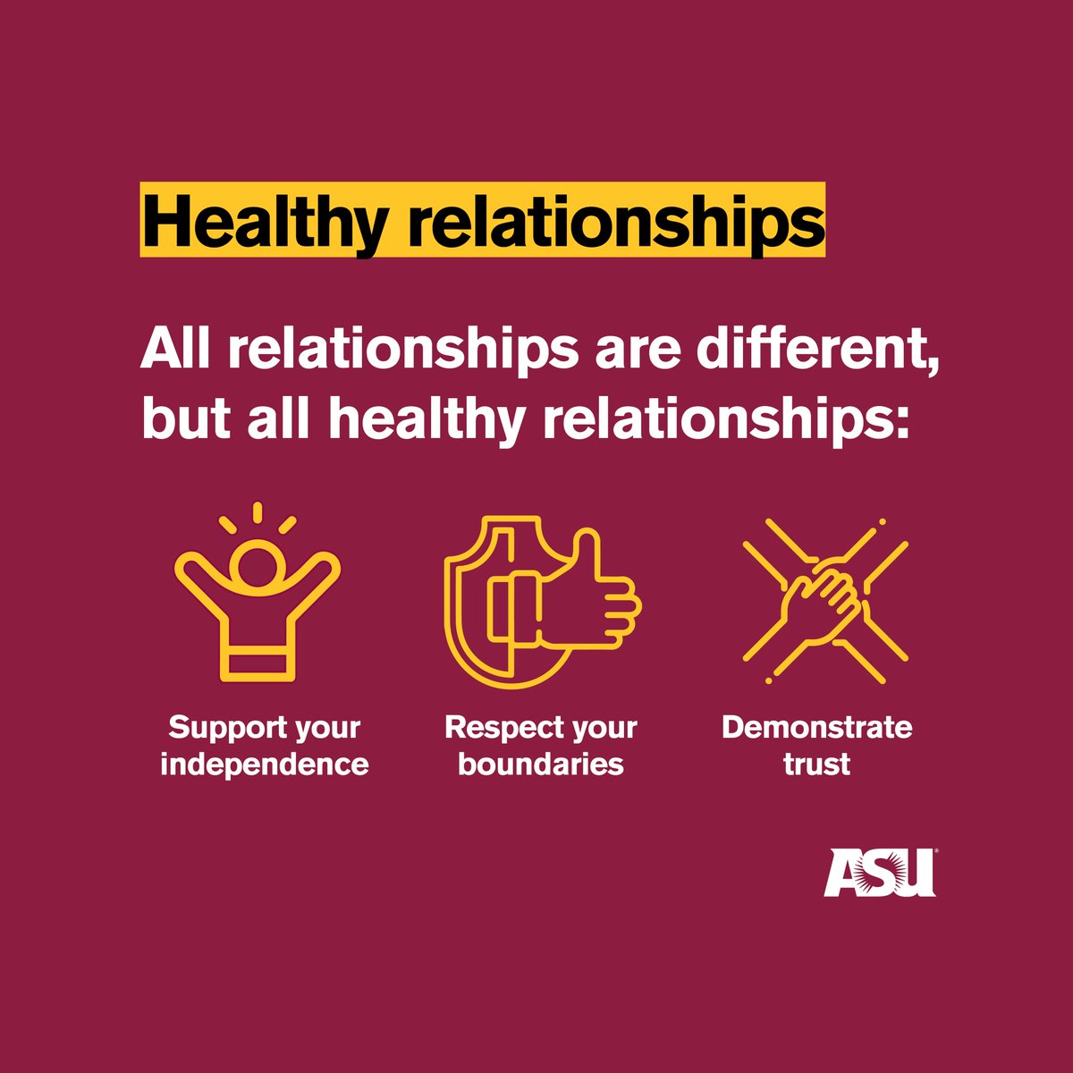 All relationships are different, but all healthy relationships will help you thrive by supporting your independence.

#ASUDVAM <a href="/ASUSRVP/">ASU SRVP</a>