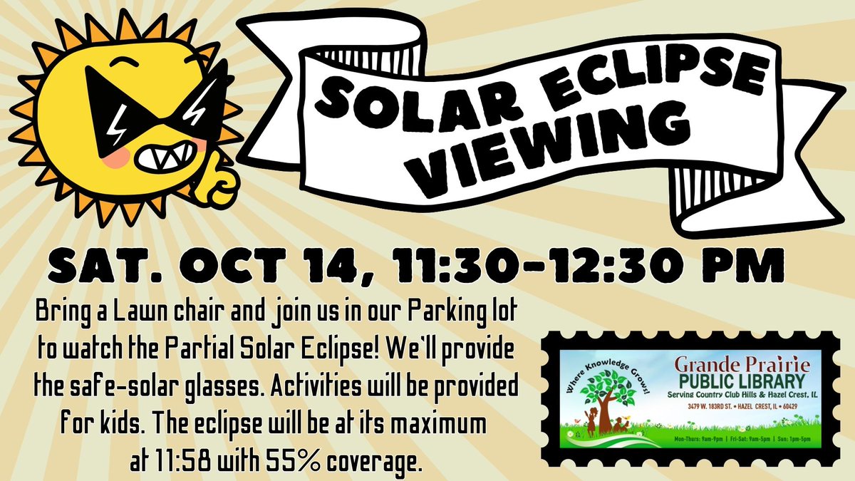 We will have a Solar Eclipse Viewing Saturday, October 14 from 11:30a.m.-12:30p.m.
Bring a lawn chair and join us in our Parking Lot at Grande Prairie Public Library!  We'll provide the safe e-solar glasses.
#SolarEclipse2023 #GrandePrairiePublicLibrary #HazelCrest #CCHIlls