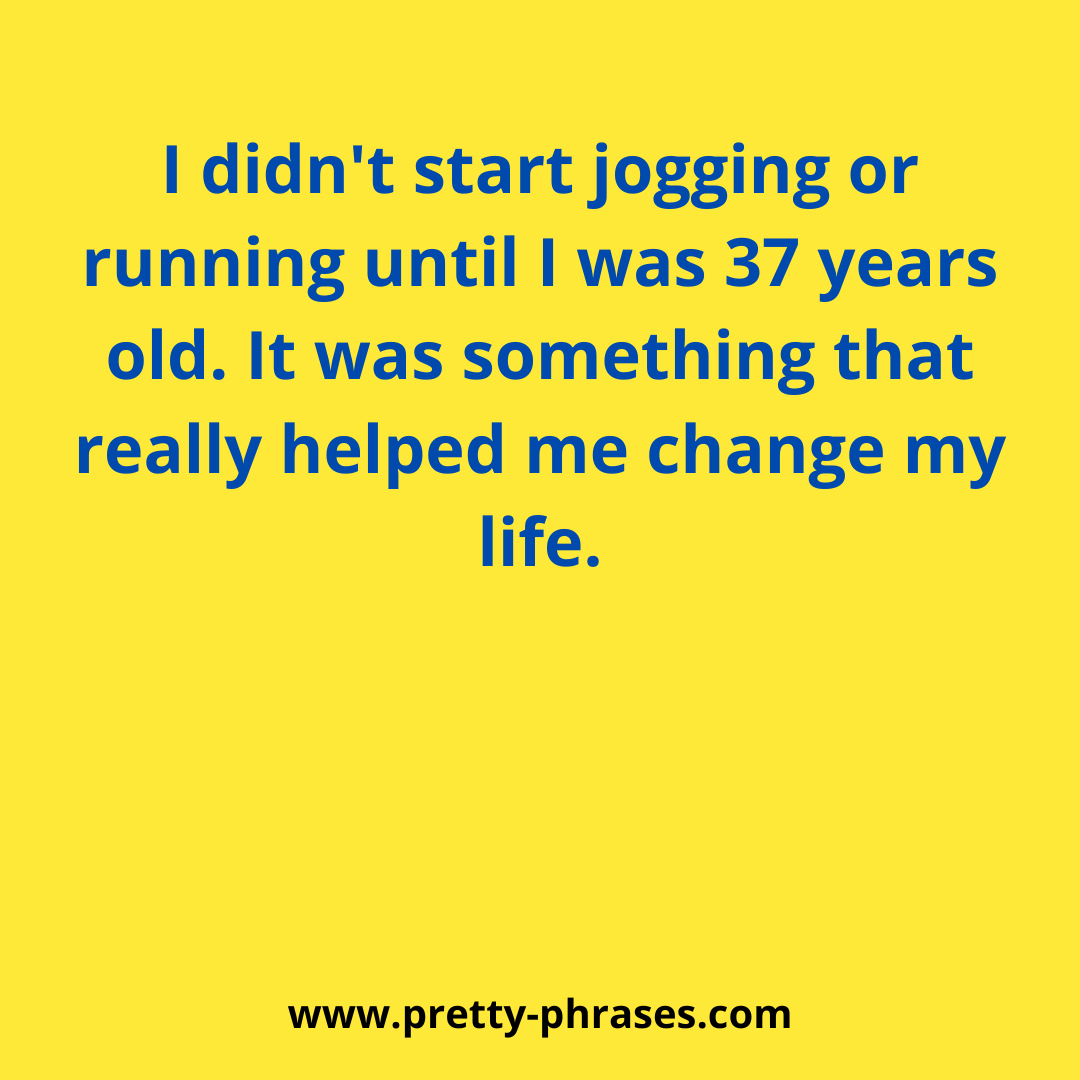pretty_phrasess's tweet photo. I didn't start jogging or 
 running until I was 37 years 
 old. It was something that 
 really helped me change my 
.
👉👉 https://t.co/FlZeWMUOvy 👈👈
#quotesdaily #quotesgram #quotelover #wordsoftheday #quotes #quote #inspirationalquotes https://t.co/mQJmffj00q