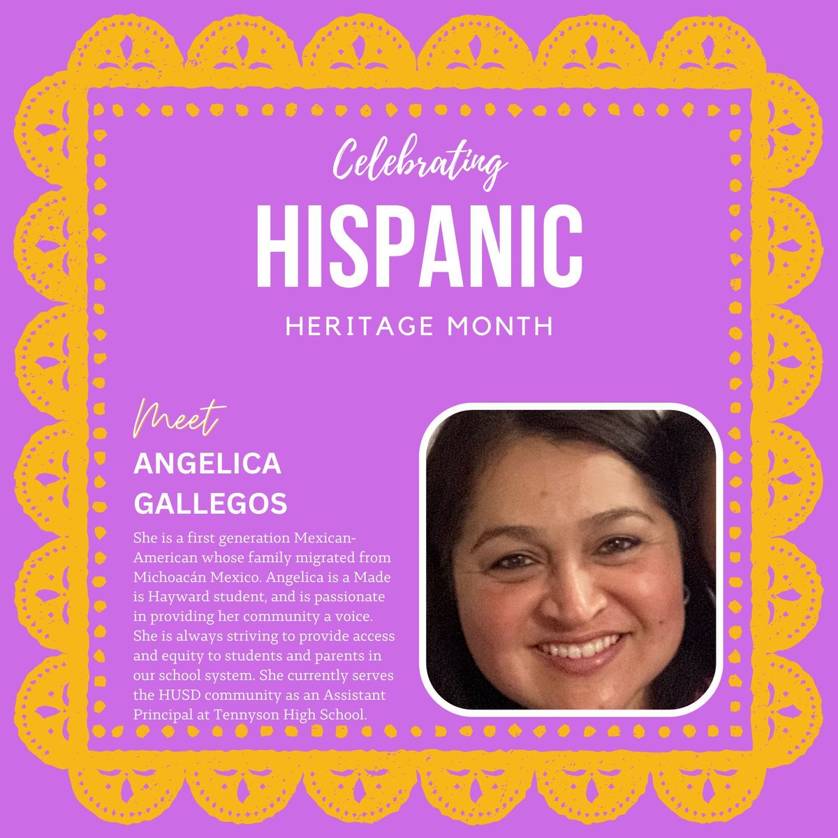 Meet Angelica Gallegos. She is a first generation Mexican- American whose family migrated from Michoacán Mexico. Angelica is a Made is Hayward student and currently serves the HUSD community as an Assistant Principal at Tennyson High School.