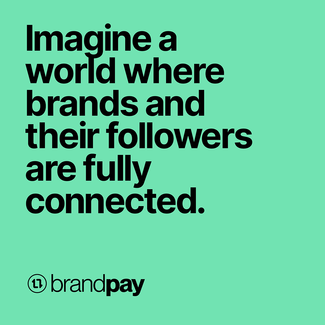 brandpay_io's tweet photo. Imagine a world where brands and their followers are fully connected. https://t.co/NBXd3lCOM2