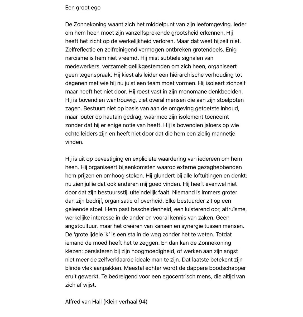 Weekendverhaaltje. Je ziet er overal voorbeelden van, in kleine zowel als in grote sociale verbanden. Dominant en niet gemakkelijk mee te leven of samen te werken.