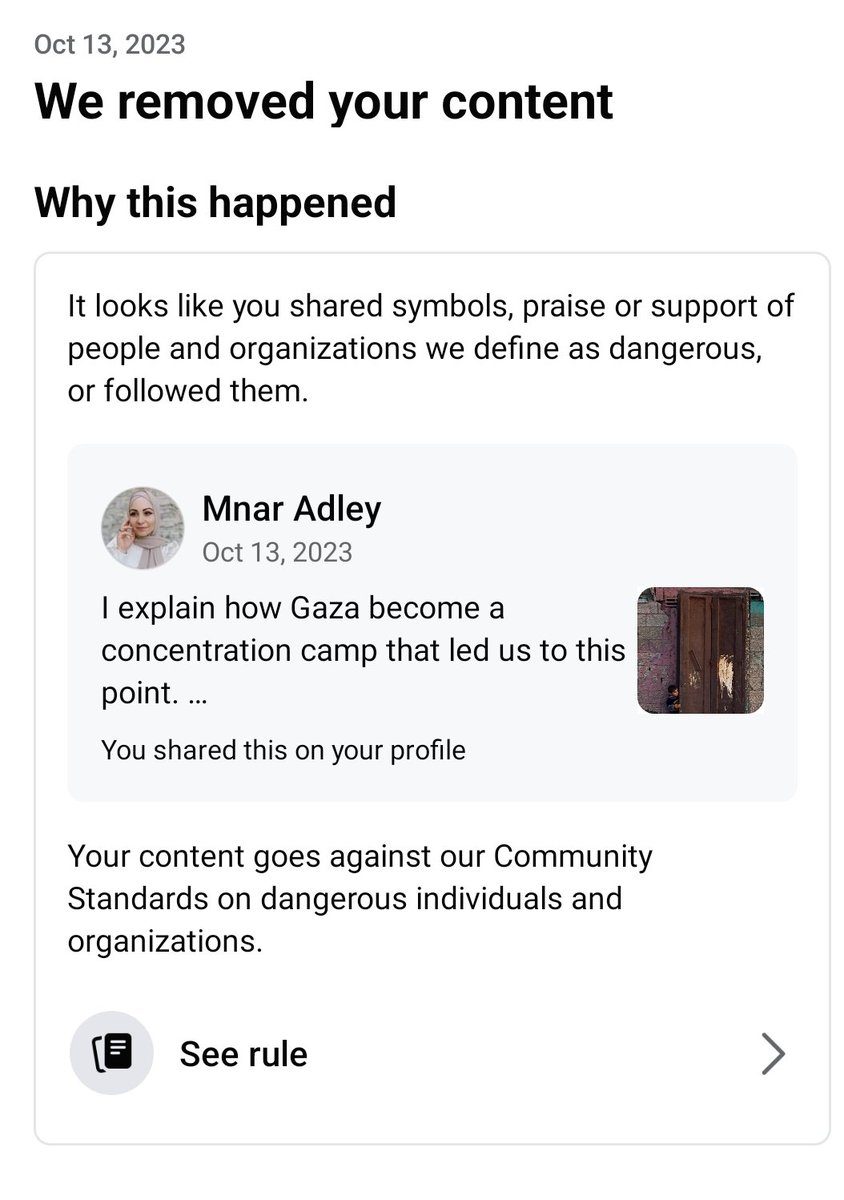 MnarMuh's tweet photo. Facebook and Instagram took down my explainer breaking down the history of Gaza as a concentration camp because it shows "people or organizations deemed as dangerous"... 

This is anti-Palestinisn racism. Luckily it's still up on X. Watch the video yourself and see. 

One thing is certain, Fb & Instagram are not taking down Israeli incitement of violence against Palestinians and videos by Israeli officials posting actual videos of war crimes of their bombs targeting residential homes and children.