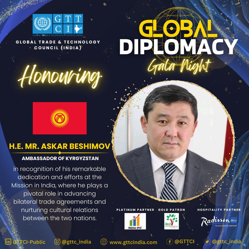 🌟 Honouring H.E. Mr. Askar Beshimov 🇰🇬, Ambassador of Kyrgyzstan, at GTTCI's Global Diplomacy Gala Night❗

Celebrating his remarkable dedication and efforts at the Mission in India, where he plays a pivotal role in advancing bilateral trade agreements  #CulturalRelations #GTTCI