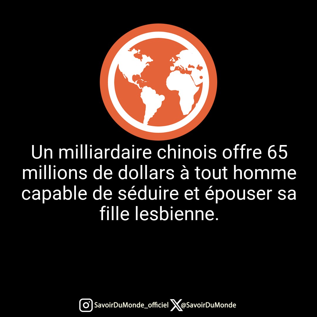 SavoirDuMonde's tweet image. Un milliardaire chinois offre 65 millions de dollars à tout homme capable de séduire et épouser sa fille lesbienne.