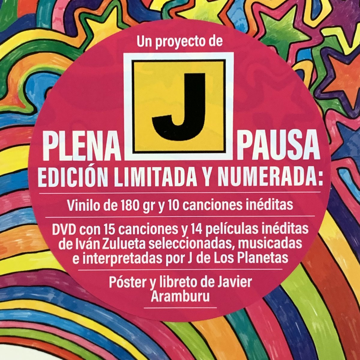 J "Plena Pausa"
Edición Limitada y Numerada POR UN DISLÉXICO
Sólo disponible en Shiva Music
Contiene:
Vinilo de 180 gramos
Libreto + póster diseñado por Javier Aramburu.
DVD con 15 canciones + 14 películas inéditas de Iván Zulueta, musicadas e interpretadas por J de Los Planetas