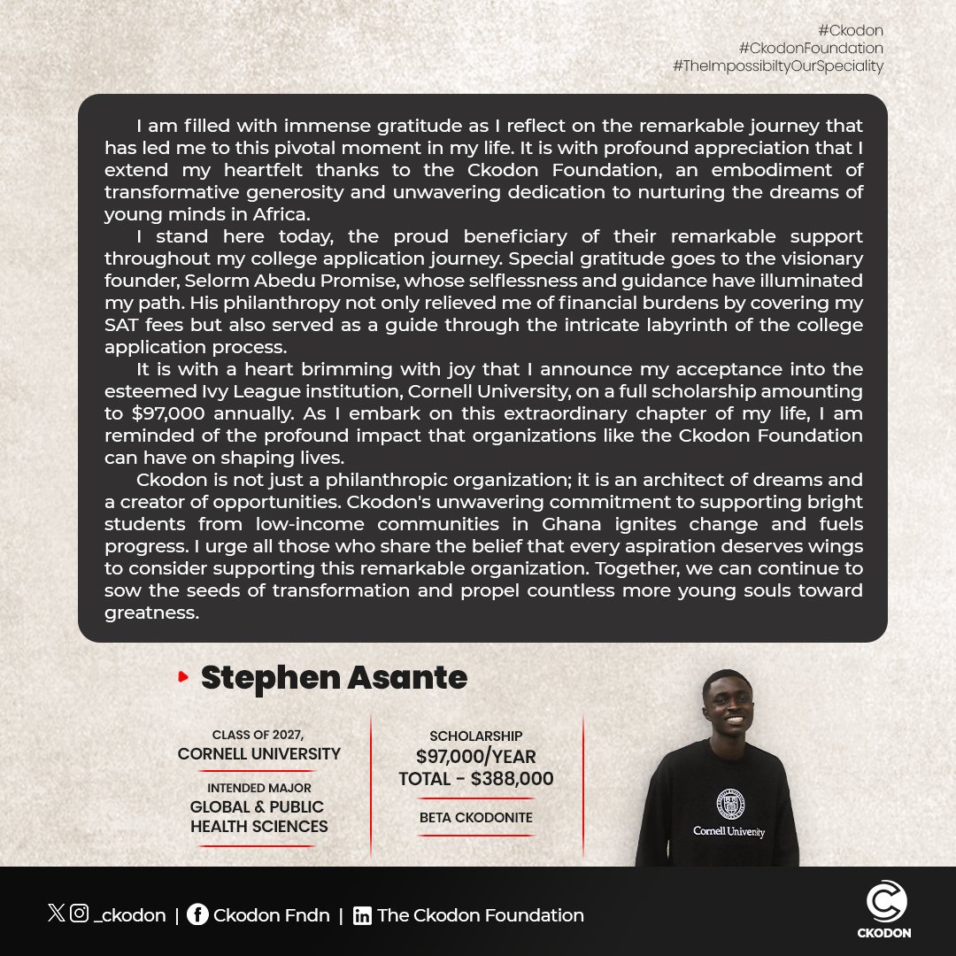 Stephen, a remarkable beneficiary of The Ckodon Foundation, embarks on his educational journey at Cornell University, studying Global and Public Health Sciences. The power of education knows no bounds! 
Support our vision by donating via
gofund.me/fab12b61