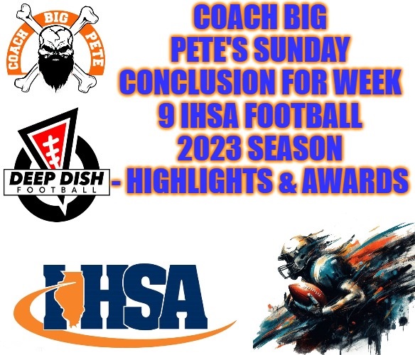 JUST PUBLISHED THIS LATE AFTERNOON #IHSA @coachbigpete Sunday Conclusion For Week 9 IHSA Football 2023 Season - Highlights & Awards Featuring: @brett_dieter @mysonn2x @AidanCrawley8 @Jswartz_36 @IshmaelGeorge35 @JayMcmiller13 @Brock_Bowlby LINK: deepdishfootball.com/single-post/co…