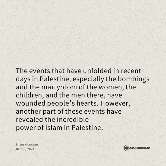 The events that have unfolded in recent days in #Palestine, especially the bombings and the martyrdom of the women, the children, and the men there, have wounded people’s hearts. However, another part of these events have revealed the incredible power of #Islam in Palestine.