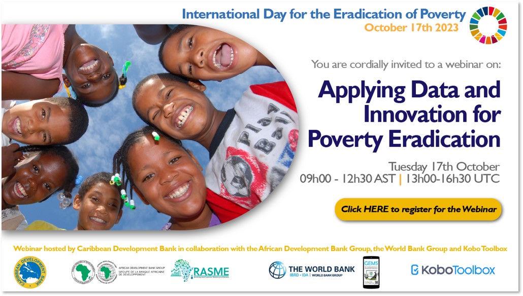 Tuesday, October 17, is the International  Day for the Eradication of Poverty. Join the CDB, KobotoolBox, World Bank and African Development Bank as we host a symposium on Applying Data for Innovation and Poverty Eradication. #CDB #KobotoolBox #WorldBank #AfricanDevelopmentBank