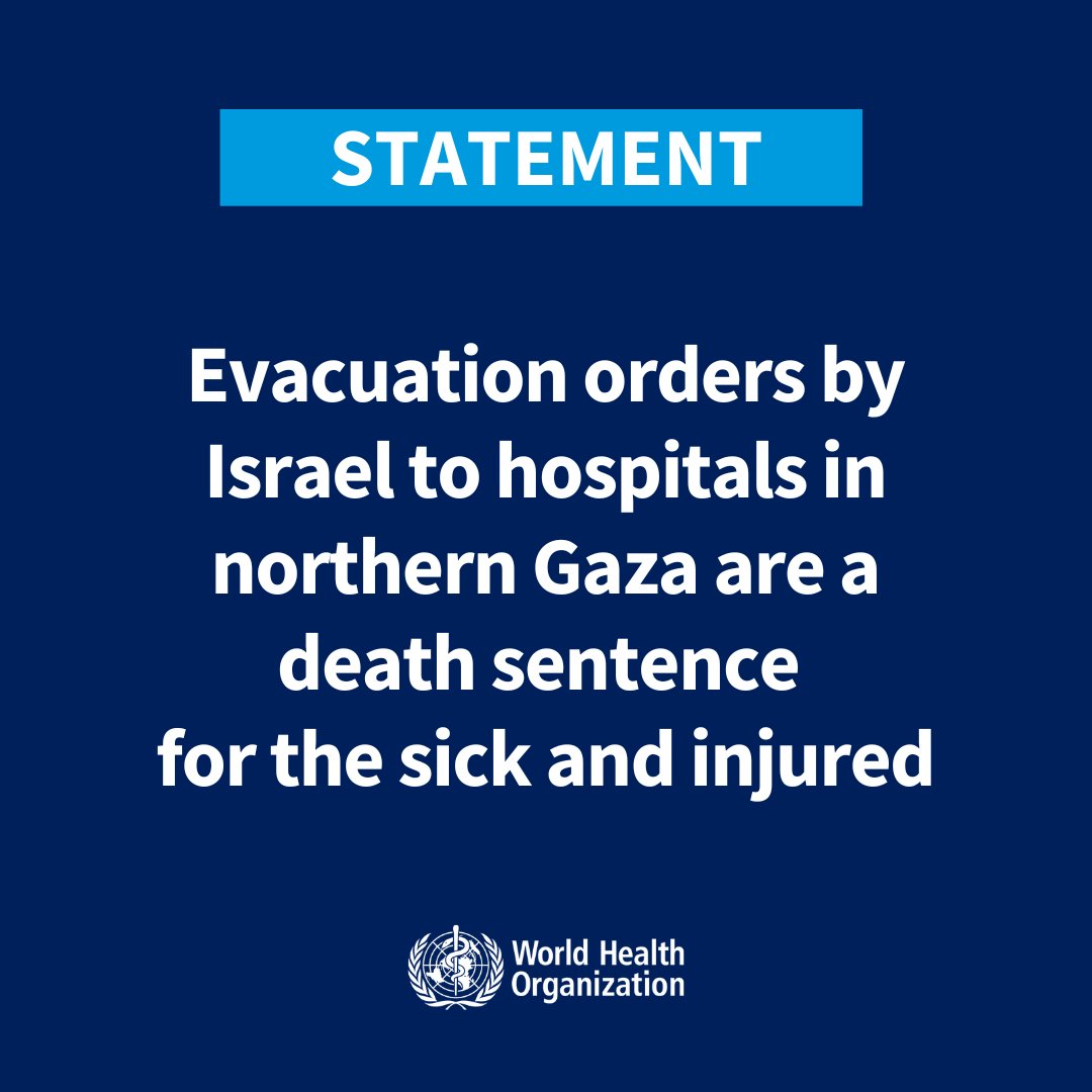 Evacuation orders by Israel to hospitals in northern Gaza are a death sentence for the sick and injured As the @UN's agency responsible for public health, the World Health Organization (WHO) strongly condemns Israel's repeated orders for the evacuation of 22 hospitals treating…