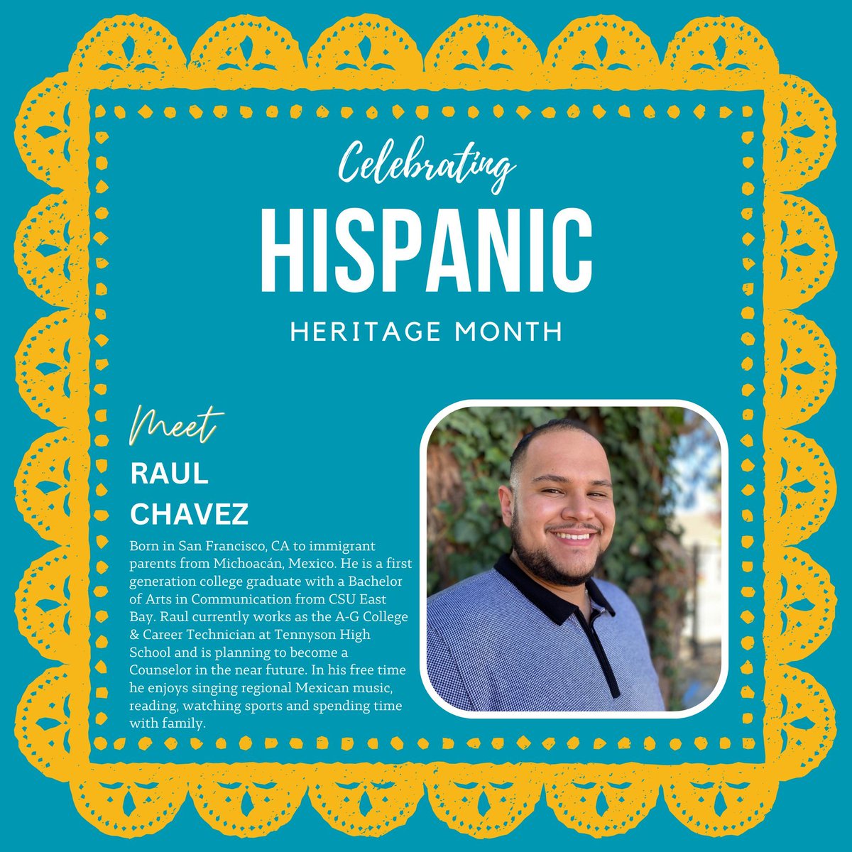 Meet Raul Chavez. Raul currently works as the A-G College &amp; Career Technician at Tennyson High School and is planning to become a Counselor in the near future. In his free time he enjoys singing regional Mexican music, reading, watching sports and spending time with family.