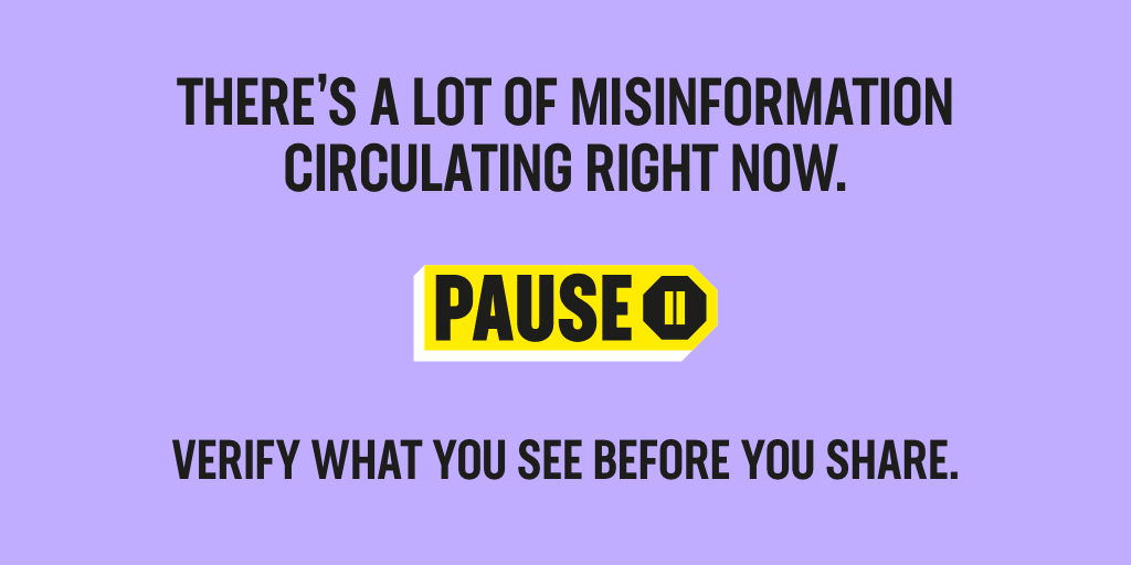 There is a lot of misinformation circulating right now.

Misinformation can result in people being left uninformed &amp; can put lives at risk during a crisis.

What we share online can have consequences in the real world.

Take a minute to pause &amp; verify facts.