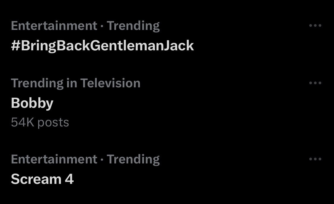 Trending in entertainment, obviously

#BringBackGentlemanJack <a href="/BBC/">BBC</a> <a href="/LookoutPointTV/">Lookout Point TV</a>
