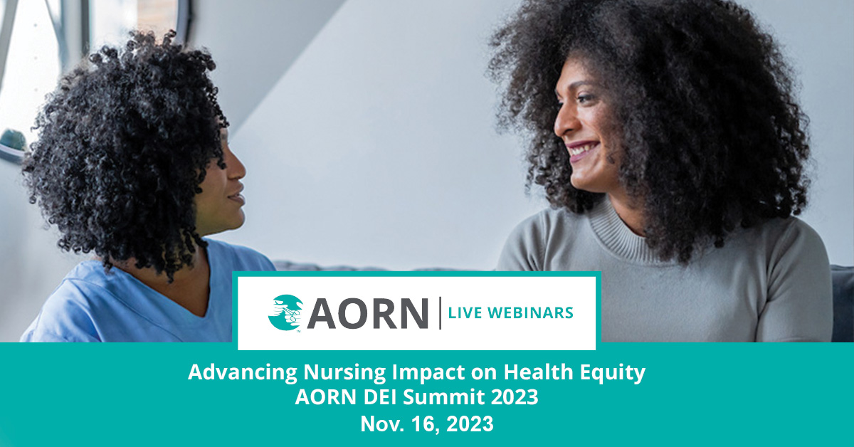 Join us for the first-ever AORN DEI Summit where you'll identify specific actions nurses can take to help reduce health disparities. Register here at no cost: aorn.org/DEIsummit